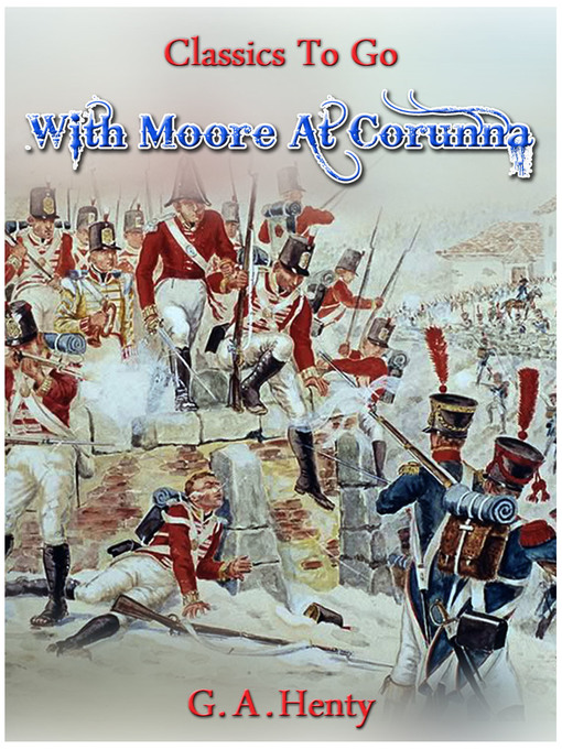 Title details for With Moore at Corunna by G. A. Henty - Available